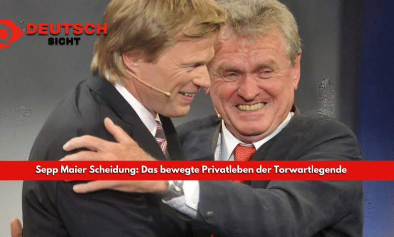 Sepp Maier Scheidung: Das bewegte Privatleben der Torwartlegende sepp maier scheidung