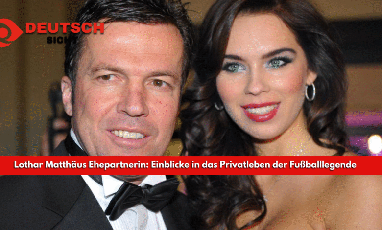 Lothar Matthäus Ehepartnerin: Einblicke in das Privatleben der Fußballlegende Lothar Matthäus Ehepartnerin
